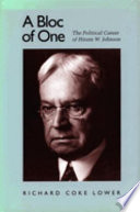 A bloc of one : the political career of Hiram W. Johnson /