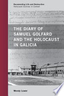 The diary of Samuel Golfard and the Holocaust in Galicia /