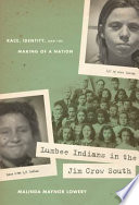 Lumbee Indians in the Jim Crow South : race, identity, and the making of a nation /