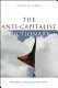 The anti-capitalist dictionary : movements, histories & motivations /