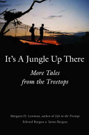 It's a jungle up there : more tales from the treetops /