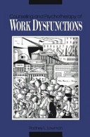 Counseling and psychotherapy of work dysfunctions /