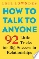 How to talk to anyone : 92 little tricks for big success in relationships /