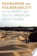 Shamanism and vulnerability on the North and South American Great Plains /