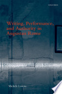 Writing, performance, and authority in Augustan Rome /