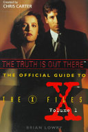 The truth is out there : the official guide to the X-files created by Chris Carter /