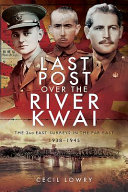 Last post over the River Kwai : the 2nd East Surreys in the Far East, 1938-1945 /