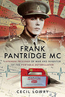 Frank Pantridge : Japanese prisoner of war and inventor of the portable defibrillator /