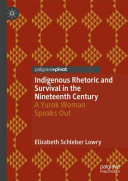 Indigenous rhetoric and survival in the nineteenth century : a Yurok woman speaks out /