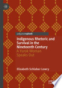 Indigenous Rhetoric and Survival in the Nineteenth Century : A Yurok Woman Speaks Out /
