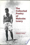 The collected poetry of Malcolm Lowry /