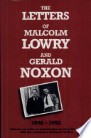 The letters of Malcolm Lowry and Gerald Noxon, 1940-1952 /