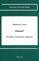 Glasnostʹ : deception, desperation, dialectics /