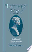 "Littery man" : Mark Twain and modern authorship /