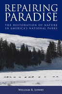 Repairing paradise : the restoration of nature in America's national parks /