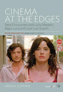 Cinema at the edges : new encounters with Julio Medem, Bigas Luna and José Luis Guerín /
