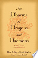 The dharma of dragons and daemons : Buddhist themes in modern fantasy /