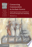 Connecting communities in Archaic Greece : exploring economic and political networks through data modelling /