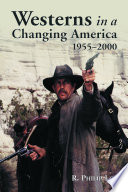 Westerns in a changing America, 1955-2000 /