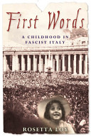 First words : a childhood in fascist Italy /