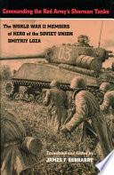 Commanding the Red Army's Sherman tanks : the World War II memoirs of Hero of the Soviet Union, Dmitriy Loza /
