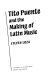 Tito Puente and the making of Latin music /