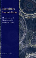 Speculative imperialisms : monstrosity and masquerade in postracial times /