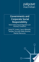 Governments and Corporate Social Responsibility : Public Policies Beyond Regulation and Voluntary Compliance /