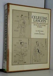 Celestial lancets : a history and rationale of acupuncture and moxa /