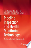 Pipeline Inspection and Health Monitoring Technology : The Key to Integrity Management /