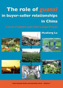 The role of Guanxi in buyer-seller relationships in China : a survey of vegetable supply chains in Jiangsu Province /