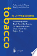 Tobacco: The Growing Epidemic : Proceedings of the Tenth World Conference on Tobacco or Health, 24-28 August 1997, Beijing, China /