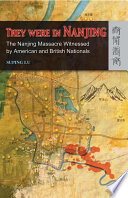 They were in Nanjing : the Nanjing Massacre witnessed by American and British nationals /