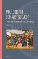 Moulding the socialist subject : cinema and Chinese modernity (1949-1966) /