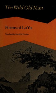 The wild old man : poems of Lu Yu /