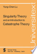 Singularity Theory and an Introduction to Catastrophe Theory /