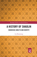 A history of Shaolin : Buddhism, kung fu and identity /