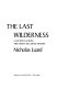 The last wilderness : a journey across the great Kalahari Desert /