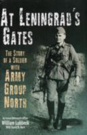 At Leningrad's gates : the story of a soldier with Army Group North /