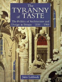 The tyranny of taste : the politics of architecture and design in Britain 1550-1960 /