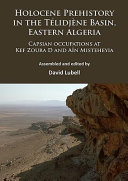 Holocene prehistory in the Télidjène basin, Eastern Algeria : capsian occupations at Kef Zoura D and Aïn Misteheyia /