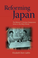 Reforming Japan : the Woman's Christian Temperance Union in the Meiji period /
