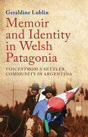 Memoir and identity in Welsh Patagonia : voices from a settler community in Argentina /