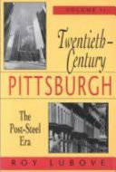 Twentieth-century Pittsburgh /