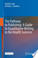 The Pathway to Publishing: A Guide to Quantitative Writing in the Health Sciences /