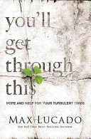 You'll get through this : hope and help for your turbulent times /