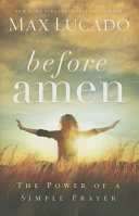 Before amen : the power of a simple prayer /