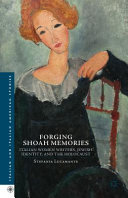 Forging Shoah memories : Italian women writers, Jewish identity, and the Holocaust /
