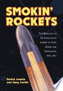 Smokin' rockets : the romance of technology in American film, radio, and television, 1945-1962 /