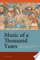 Music of a thousand years : a new history of Persian musical traditions /